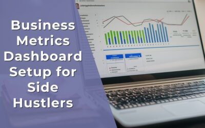 Business Metrics Dashboard Setup for Side Hustlers