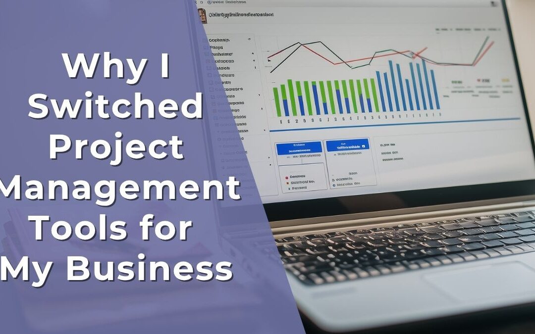 Why I Switched Project Management Tools for My Business