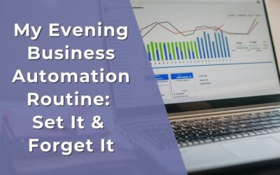 My Evening Business Automation Routine: Set It & Forget It